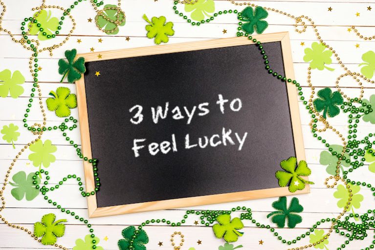 3 Ways to Feel Lucky